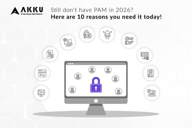 Still don’t have PAM in 2026? Here are 10 reasons you need it today!