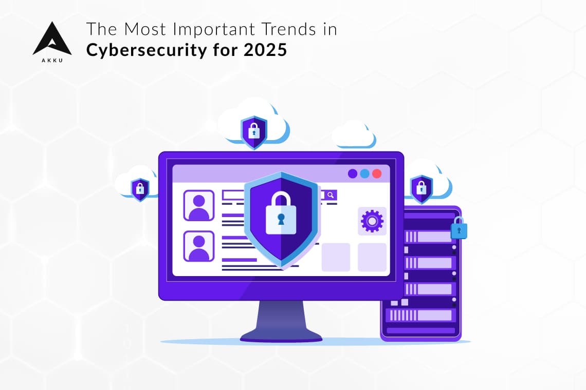 The Most Important Trends in Cybersecurity for 2025
