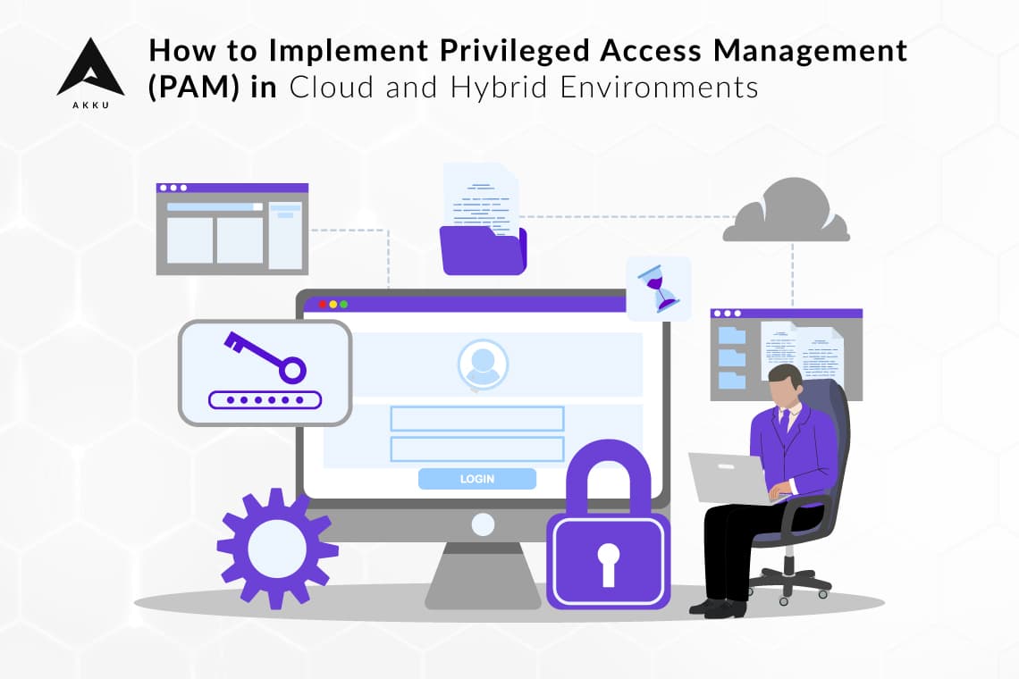 Sep-Blog-1 How to Implement Privileged Access Management (PAM) in Cloud and Hybrid Environments