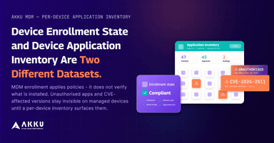 Device Enrollment State and Device Application Inventory Are Two Different Datasets.